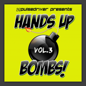 Hands Up Bombs!, Vol. 3 (Pulsedriver Presents)