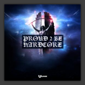 Proud 2 Be Hardcore